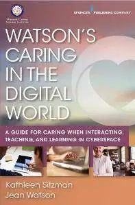 Watson's Caring in the Digital World : A Guide for Caring when Interacting