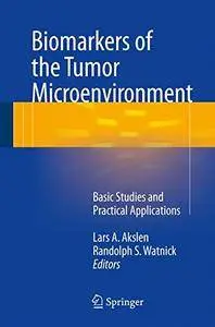 Biomarkers of the Tumor Microenvironment: Basic Studies and Practical Applications