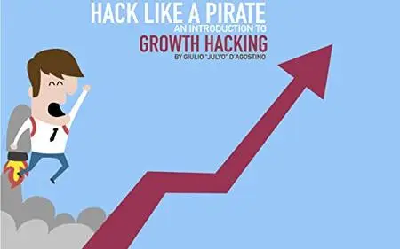 Hack like a Pirate: A Introduction to Growth Hacking