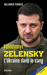 Volodymyr Zelensky : L'Ukraine dans le sang - Gallagher Fenwick