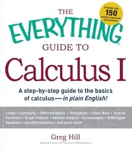 The Everything Guide to Calculus 1: A step-by-step guide to the basics of calculus - in plain English!