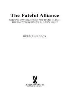 Fateful Alliance, The : German Conservatives and Nazis in 1933: The Machtergreifung in a New Light