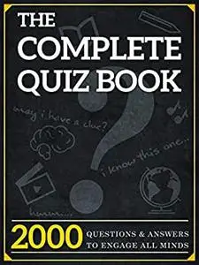 The Complete Quiz Book: 2000 Questions and Answers to Engage All Minds
