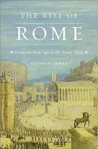 The Rise of Rome: From the Iron Age to the Punic Wars