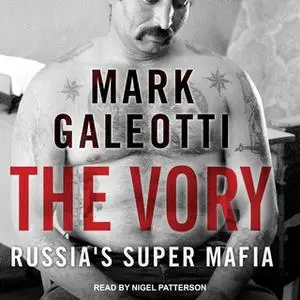 «The Vory: Russia's Super Mafia» by Mark Galeotti