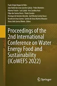 Proceedings of the 2nd International Conference on Water Energy Food and Sustainability (ICoWEFS 2022)