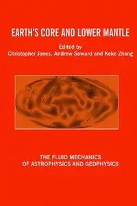 Earth's Core and Lower Mantle by Jones C.A. [Repost]