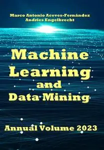 "Machine Learning and Data Mining Annual Volume 2023" ed. by Marco Antonio Aceves-Fernández, Andries Engelbrecht