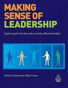 Making Sense of Leadership: Exploring the Five Key Roles Used by Effective Leaders