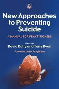 New Approaches to Preventing Suicide: A Manual for Practitioners