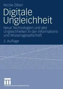 Digitale Ungleichheit: Neue Technologien und alte Ungleichheiten in der Informationsund Wissensgesellschaft