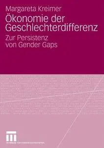 Ökonomie der Geschlechterdifferenz: Zur Persistenz von Gender Gaps