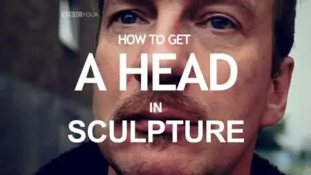 BBC - How to Get a Head in Sculpture (2010)