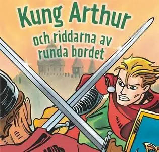 «Kung Arthur och riddarna runt det runda bordet» by Peter Gotthardt