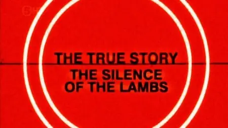 Channel 5 - Silence Of The Lambs: The True Story (2012)