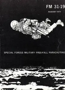 FM 31-19. Special Forces Military Free-Fall Parachuting (Repost)