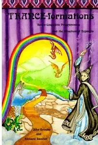 Trance-Formations: Neuro-Linguistic Programming and the Structure of Hypnosis [Repost]