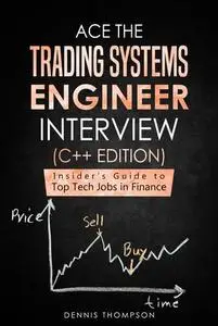 Ace the Trading Systems Engineer Interview (C++ Edition): Insider's Guide to Top Tech Jobs in Finance