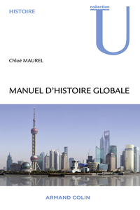 Manuel d'histoire globale: Comprendre le « global turn » des sciences humaines - Chloé Maurel