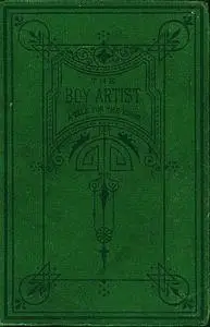 «The Boy Artist. / A Tale for the Young» by F.M.S.
