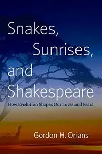 Snakes, Sunrises, and Shakespeare: How Evolution Shapes Our Loves and Fears