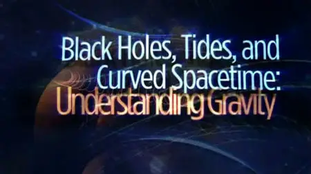 Black Holes, Tides, and Curved Spacetime: Understanding Gravity [repost]
