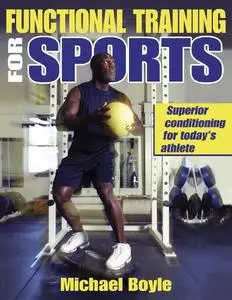 Functional Training for Sports: Superior Conditioning for Today's Athlete [Repost]