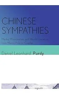 Chinese Sympathies: Media, Missionaries, and World Literature from Marco Polo to Goethe