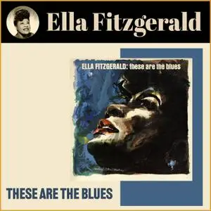 Ella Fitzgerald - These Are the Blues (1953/2021) [Official Digital Download]