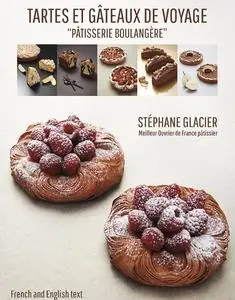 Stéphane Glacier, "Tartes et gâteaux de voyage, pâtisserie boulangère"