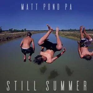 Matt Pond PA - Still Summer (2017)
