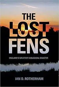 The Lost Fens: England's Greatest Ecological Disaster