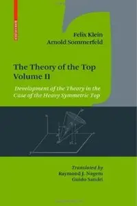 The Theory of the Top. Volume II: Development of the Theory in the Case of the Heavy Symmetric Top