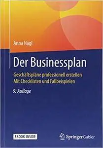 Der Businessplan: Geschäftspläne professionell erstellen Mit Checklisten und Fallbeispielen