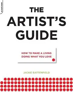 The Artist's Guide: How to Make a Living Doing What You Love