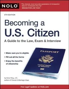 Becoming a U.S. Citizen: A Guide to the Law, Exam & Interview, 5th Edition