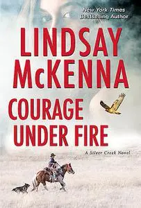 «Courage Under Fire» by Lindsay McKenna