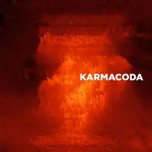 Karmacoda - Slow Down, Melt and Catch Fire (2021)