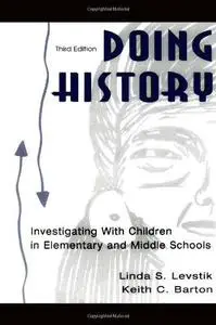 Doing History: Investigating with Children in Elementary and Middle Schools, Third Edition