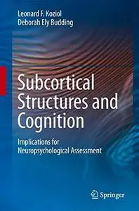 Subcortical Structures and Cognition: Implications for Neuropsychological Assessment