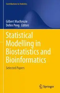 Statistical Modelling in Biostatistics and Bioinformatics: Selected Papers (Repost)