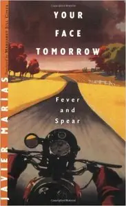 Javier Marías - Your Face Tomorrow: Fever and Spear (Vol. 1)