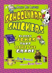 Schoolyard Snickers: Classy Jokes That Make the Grade (Make Me Laugh)