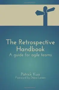 The Retrospective Handbook: A guide for agile teams (repost)