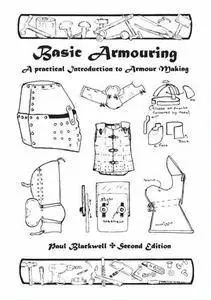 Basic Armouring. A Practical Introduction to Armour Making (Repost)