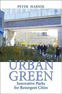 Urban Green: Innovative Parks for Resurgent Cities (repost)