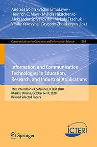 Information and Communication Technologies in Education, Research, and Industrial Applications