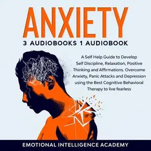 Anxiety: Self Help Guide. Master your Emotions to Develop, Self Discipline, Positive Thinking and Habits [Audiobook]