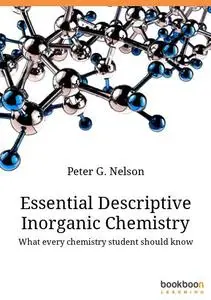 Essential Descriptive Inorganic Chemistry: What every chemistry student should know