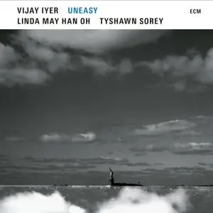 Vijay Iyer, Linda May Han Oh & Tyshawn Sorey - Uneasy (2021)